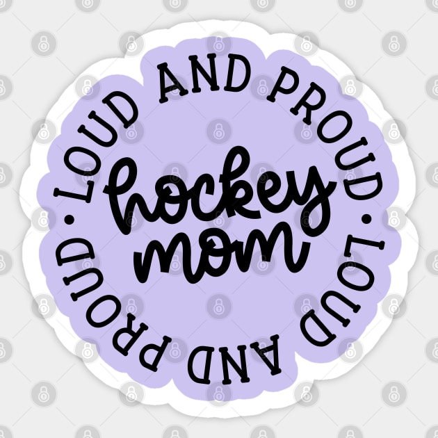 Loud And Proud Hockey Mom Ice Hockey Field Hockey Cute Funny Sticker by GlimmerDesigns